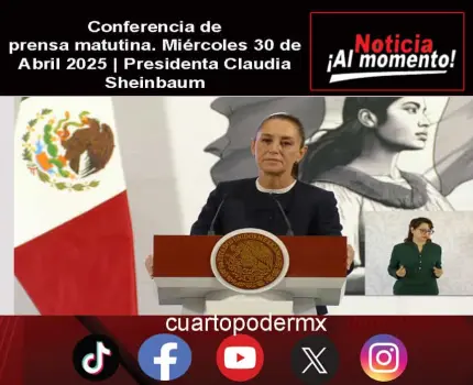 Conferencia de prensa matutina. Miércoles 30 de Abril 2025 | Presidenta Claudia Sheinbaum