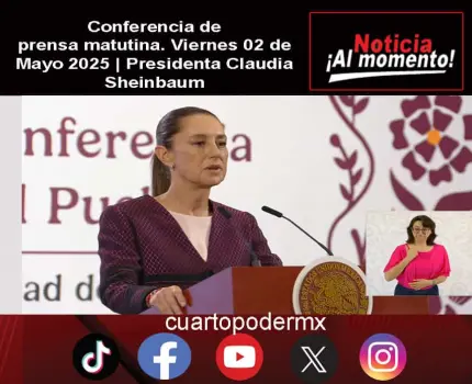 Conferencia de prensa matutina. Viernes 02 de Mayo 2025 | Presidenta Claudia Sheinbaum
