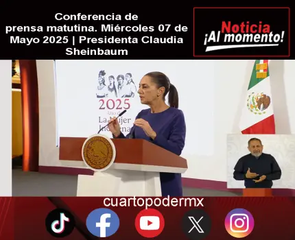 Conferencia de prensa matutina. Miércoles 07 de Mayo 2025 | Presidenta Claudia Sheinbaum