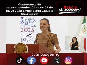 Conferencia de prensa matutina. Viernes 09 de Mayo 2025 | Presidenta Claudia Sheinbaum