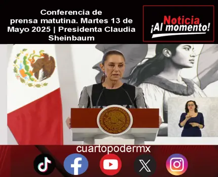 Conferencia de prensa matutina. Martes 13 de Mayo 2025 | Presidenta Claudia Sheinbaum