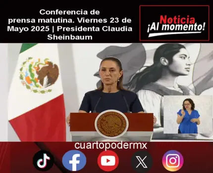Conferencia de prensa matutina. Viernes 23 de Mayo 2025 | Presidenta Claudia Sheinbaum