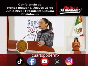 Conferencia de prensa matutina. Jueves 26 de Junio 2025 | Presidenta Claudia Sheinbaum