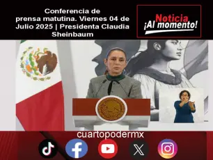 Conferencia de prensa matutina. Viernes 04 de Julio 2025 | Presidenta Claudia Sheinbaum