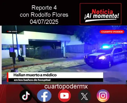 REPORTE4 | 04 07 2025 con Rodolfo Flores