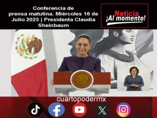 Conferencia de prensa matutina. Miércoles 16 de Julio 2025 | Presidenta Claudia Sheinbaum