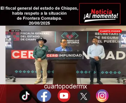 El fiscal general del estado de Chiapas, habla respeto a la situación de Frontera Comalapa.