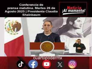 Conferencia de prensa matutina. Martes 26 de Agosto 2025 | Presidenta Claudia Sheinbaum