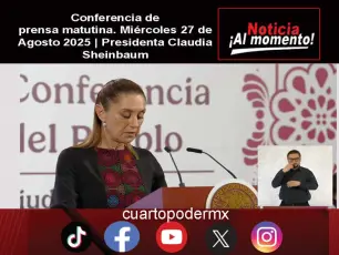 Conferencia de prensa matutina. Miércoles 27 de Agosto 2025 | Presidenta Claudia Sheinbaum