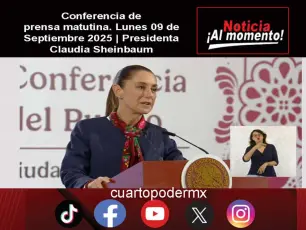 Conferencia de prensa matutina. Martes 09 de Septiembre 2025 | Presidenta Claudia Sheinbaum