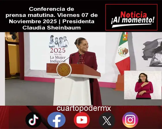 Conferencia de prensa matutina. Viernes 07 de Noviembre 2025 | Presidenta Claudia Sheinbaum Conferencia de prensa matutina. Viernes 07 de Noviembre 2025 | Presidenta Claudia Sheinbaum