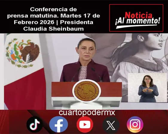 Conferencia de prensa matutina. Martes 17 de Febrero 2026 | Presidenta Claudia Sheinbaum