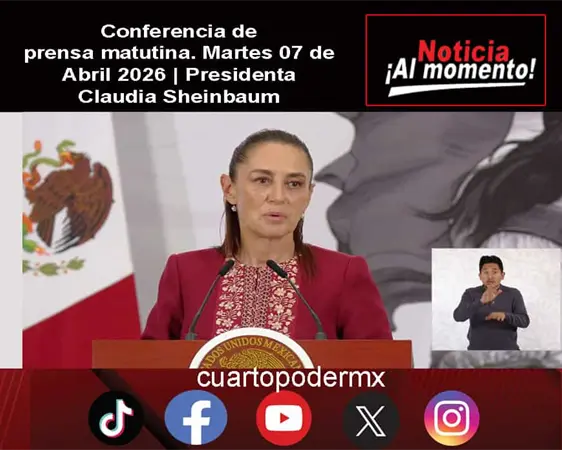 Conferencia de prensa matutina. Martes 07 de Abril 2026 | Presidenta Claudia Sheinbaum
