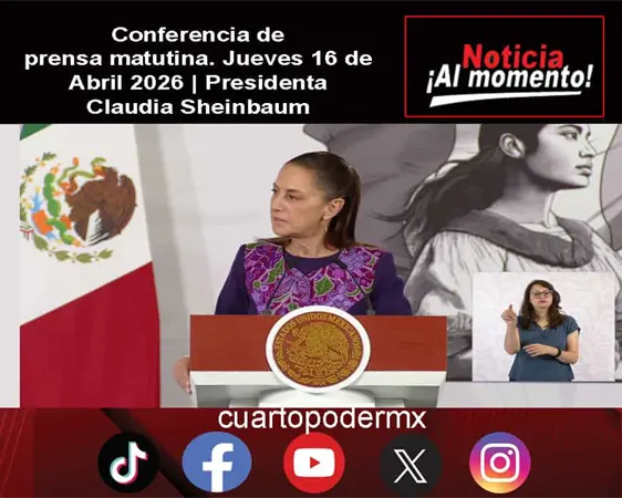 Conferencia de prensa matutina. Jueves 16 de Abril 2026 | Presidenta Claudia Sheinbaum Conferencia de prensa matutina. Jueves 16 de Abril 2026 | Presidenta Claudia Sheinbaum