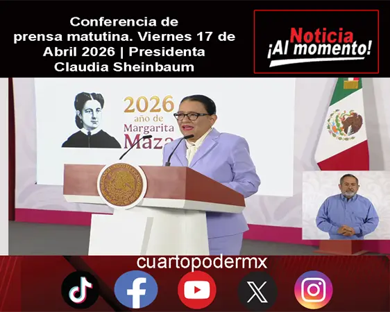 Conferencia de prensa matutina. Viernes 17 de Abril 2026 | Presidenta Claudia Sheinbaum
