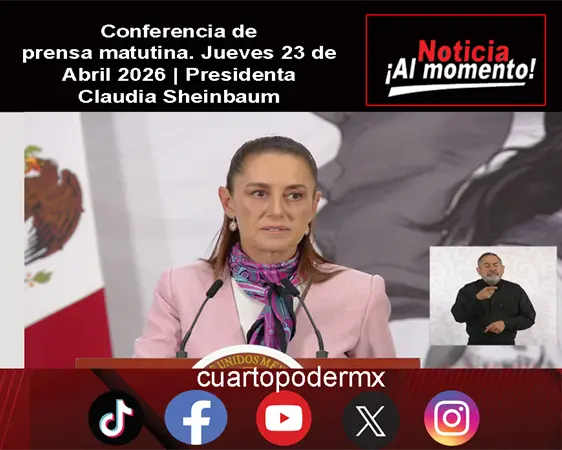 Conferencia de prensa matutina. Jueves 23 de Abril 2026 | Presidenta Claudia Sheinbaum