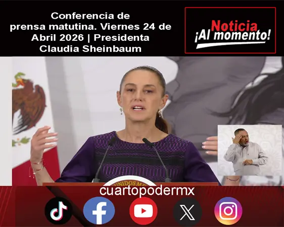 Conferencia de prensa matutina. Viernes 24 de Abril 2026 | Presidenta Claudia Sheinbaum