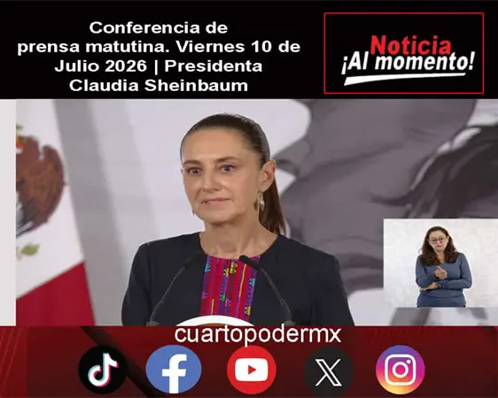 Conferencia de prensa matutina. Viernes 10 de Julio 2026 | Presidenta Claudia Sheinbaum