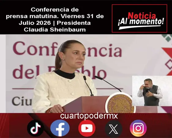 Conferencia de prensa matutina. Viernes 31 de Julio 2026 | Presidenta Claudia Sheinbaum Conferencia de prensa matutina. Viernes 31 de Julio 2026 | Presidenta Claudia Sheinbaum