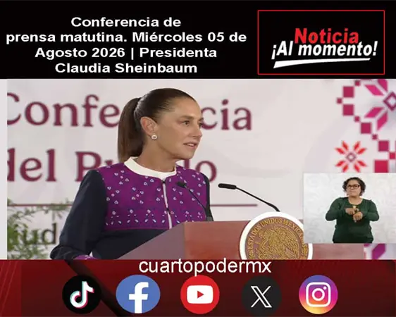 Conferencia de prensa matutina. Mi&eacute;rcoles 05 de Agosto 2026 | Presidenta Claudia Sheinbaum