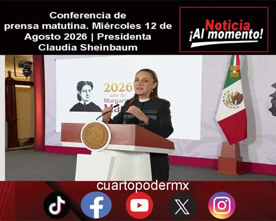 Conferencia de prensa matutina. Mi&eacute;rcoles 12 de Agosto 2026 | Presidenta Claudia Sheinbaum