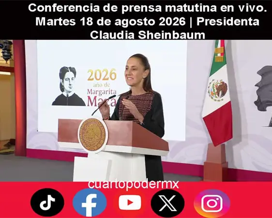 Conferencia de prensa matutina en vivo. Martes 18 de agosto 2026 | Presidenta Claudia Sheinbaum Conferencia de prensa matutina en vivo. Martes 18 de agosto 2026 | Presidenta Claudia Sheinbaum