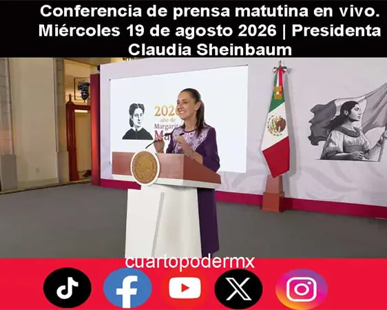 Conferencia de prensa matutina en vivo. Miércoles 19 de agosto 2026 | Presidenta Claudia Sheinbaum Conferencia de prensa matutina en vivo. Miércoles 19 de agosto 2026 | Presidenta Claudia Sheinbaum