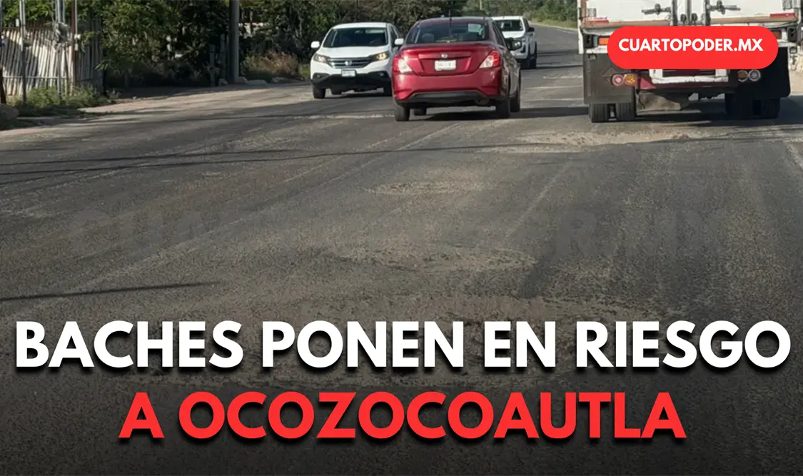 Baches ponen en riesgo a conductores de Ocozocoautla