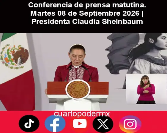 Conferencia de prensa matutina. Martes 08 de Septiembre 2026 | Presidenta Claudia Sheinbaum