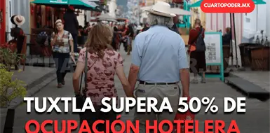Alcanza Tuxtla 51 % de ocupaci&oacute;n hotelera