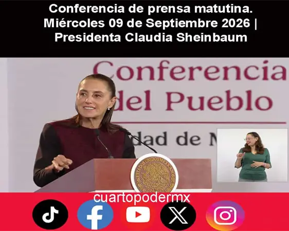 Conferencia de prensa matutina. Mi&eacute;rcoles 09 de Septiembre 2026 | Presidenta Claudia Sheinbaum
