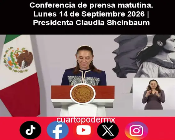 Conferencia de prensa matutina. Lunes 14 de Septiembre 2026 | Presidenta Claudia Sheinbaum Conferencia de prensa matutina. Lunes 14 de Septiembre 2026 | Presidenta Claudia Sheinbaum