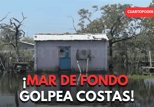 Mar de fondo causa afectaciones en comunidades costeras