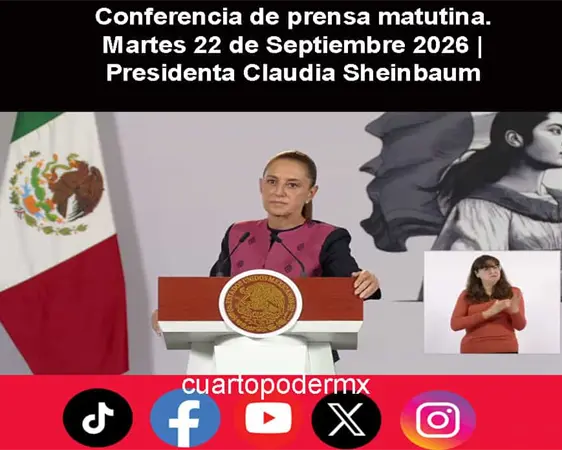 Conferencia de prensa matutina. Martes 22 de Septiembre 2026 | Presidenta Claudia Sheinbaum