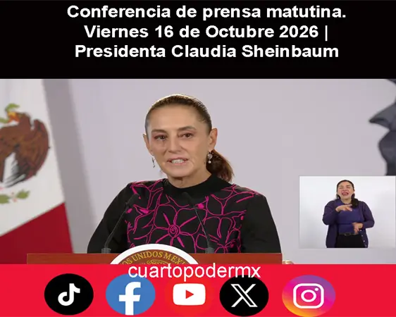 Conferencia de prensa matutina. Viernes 16 de Octubre 2026 | Presidenta Claudia Sheinbaum